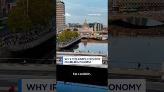 Why Ireland’s Economy Needs Big Pharma