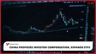 China proposes investor compensation, expands ETFs | Vietnam Today