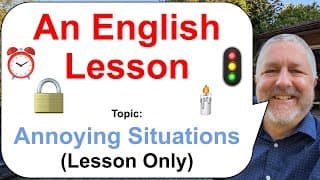 Let's Learn English! Topic: Annoying Situations! 🚦🕯️⏰ (Lesson Only)