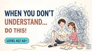 What to Say When You Don't Understand | English Conversation Practice | English A2–A2+