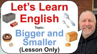 Let's Learn English! Topic: Bigger and Smaller! 🧱🍞🍩 (Lesson Only)