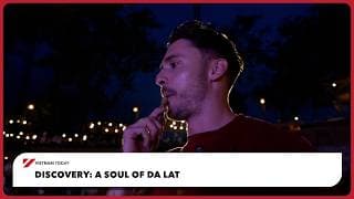 Discovery: A Soul of Da Lat | Vietnam Today