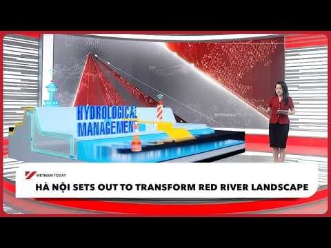 Hà Nội sets out to transform Red River landscape | Vietnam Today
