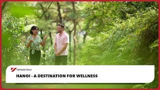 Check-in Guide: Hanoi - A Destination for Wellness | Vietnam Today