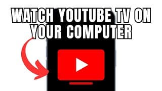 How To Watch YouTube TV On My Computer (Full Guide)
