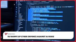 EU ramps up cyber defence against AI risks | Vietnam Today