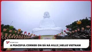Hello Vietnam: A peaceful corner on Bà Nà Hills | Vietnam Today