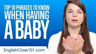 Learn the Top 10 Phrases to Know When Having a Baby in English