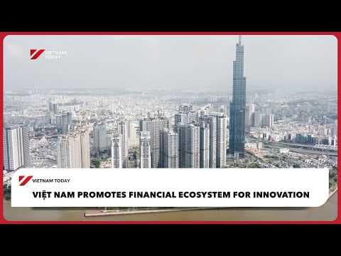Việt Nam promotes financial ecosystem for innovation | Vietnam Today