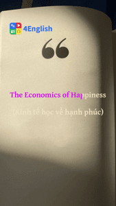 The Economics of Happiness (Kinh tế học về hạnh phúc)