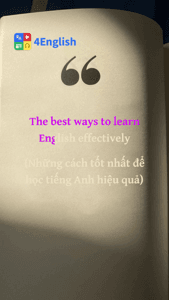 The best ways to learn English effectively (Những cách tốt nhất để học tiếng Anh hiệu quả)